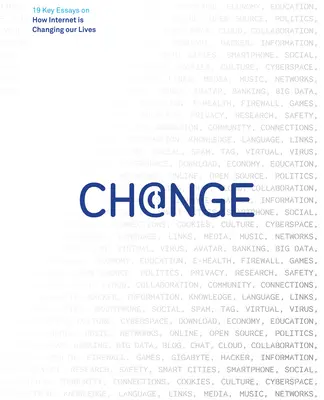 Zmena: 19 kľúčových esejí o tom, ako internet mení naše životy - Change: 19 Key Essays on How Internet Is Changing Our Lives