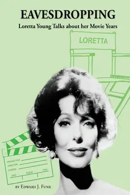 Odpočúvanie: Loretta Young hovorí o svojich filmových rokoch - Eavesdropping: Loretta Young Talks about her Movie Years