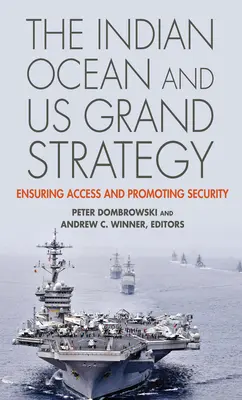 Indický oceán a veľká stratégia USA: Zabezpečenie prístupu a podpora bezpečnosti - The Indian Ocean and US Grand Strategy: Ensuring Access and Promoting Security