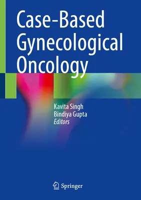 Gynekologická onkológia na základe prípadu - Case-Based Gynecological Oncology