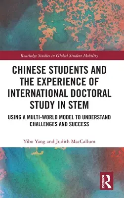 Čínski študenti a skúsenosti s medzinárodným doktorandským štúdiom v oblasti STEM: Využitie modelu viacerých svetov na pochopenie výziev a úspechu - Chinese Students and the Experience of International Doctoral Study in STEM: Using a Multi-World Model to Understand Challenges and Success