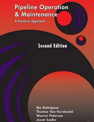 Prevádzka a údržba potrubia: Praktický prístup 2. vydanie - Pipeline Operation and Maintenance: A Practical Approach Second Edition
