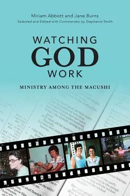 Sledovanie Božej práce: Služba medzi Macushi - Watching God Work: Ministry among the Macushi