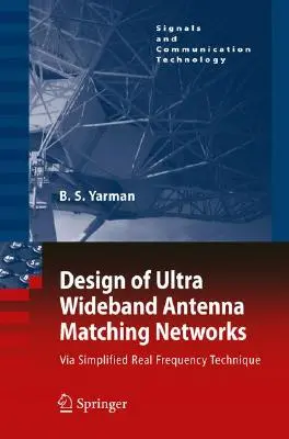Návrh ultraširokopásmových anténnych prispôsobovacích sietí: Zjednodušená technika reálnej frekvencie [s CDROM] - Design of Ultra Wideband Antenna Matching Networks: Via Simplified Real Frequency Technique [With CDROM]