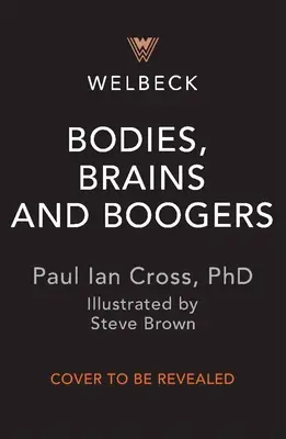 Telá, mozgy a bubáci: Všetko, čo potrebujete vedieť o nechutnom, slávnom ľudskom tele! - Bodies, Brains and Boogers: All You Need to Know about the Gross, Glorious Human Body!