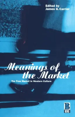 Významy trhu: Voľný trh v západnej kultúre - Meanings of the Market: The Free Market in Western Culture