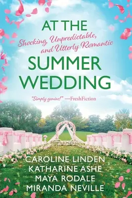 Na letnej svadbe: Na svadbe: Šokujúce, nepredvídateľné a absolútne romantické - At the Summer Wedding: Shocking, Unpredictable, and Utterly Romantic