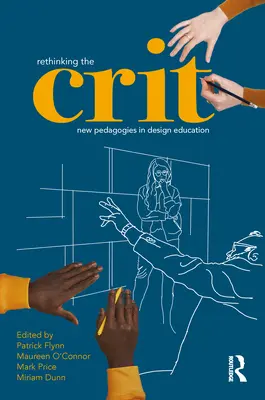 Rethinking the Crit: Nové pedagogické postupy vo vzdelávaní v oblasti dizajnu - Rethinking the Crit: New Pedagogies in Design Education