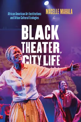 Čierne divadlo, život v meste: afroamerické umelecké inštitúcie a mestská kultúrna ekológia - Black Theater, City Life: African American Art Institutions and Urban Cultural Ecologies
