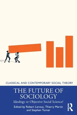 Budúcnosť sociológie: Sociológia alebo objektívna sociálna veda? - The Future of Sociology: Ideology or Objective Social Science?