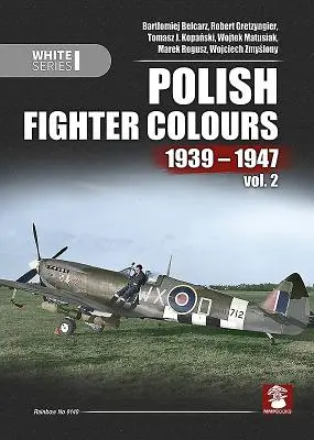 Poľské stíhacie farby 1939-1947: Vydanie: 2. zväzok - Polish Fighter Colours 1939-1947: Volume 2