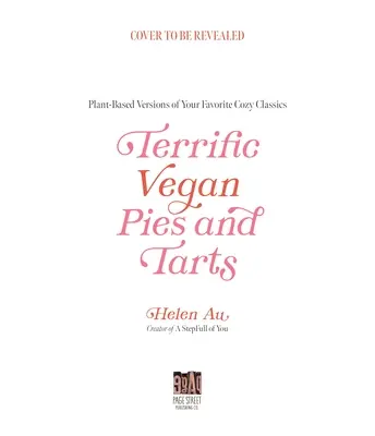 Útulné vegánske koláče a torty: 60 rastlinných receptov, ktoré chutia ako doma - Cozy Vegan Pies and Tarts: 60 Plant-Based Recipes That Taste Like Home
