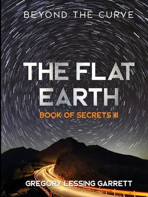 Trilógia o plochej Zemi Kniha tajomstiev III - The Flat Earth Trilogy Book of Secrets III