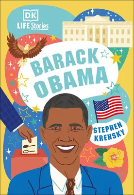 DK Príbehy zo života Barack Obama: Obdivuhodní ľudia, ktorí formovali náš svet - DK Life Stories Barack Obama: Amazing People Who Have Shaped Our World