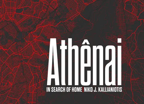 Niko J. Kallianiotis: Athenai: Hľadanie domova - Niko J. Kallianiotis: Athenai: In Search of Home