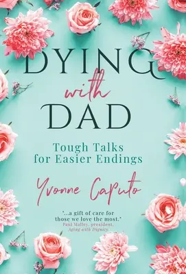 Zomieranie s otcom: Ťažké rozhovory pre ľahší koniec - Dying With Dad: Tough Talks for Easier Endings
