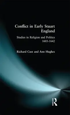 Konflikt v ranom Stuartovskom Anglicku: Štúdie o náboženstve a politike v rokoch 1603-1642 - Conflict in Early Stuart England: Studies in Religion and Politics 1603-1642