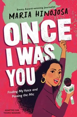 Kedysi som bol tebou -- upravené pre mladých čitateľov: Nájsť svoj hlas a odovzdať mikrofón - Once I Was You -- Adapted for Young Readers: Finding My Voice and Passing the Mic