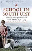 Škola na Južnom Uiste - Spomienky hebridského učiteľa, 1890-1913 - School in South Uist - Reminiscences of a Hebridean Schoolmaster, 1890-1913