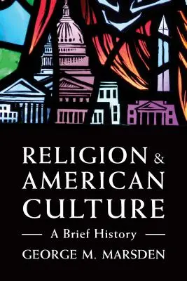 Náboženstvo a americká kultúra: Stručné dejiny - Religion and American Culture: A Brief History