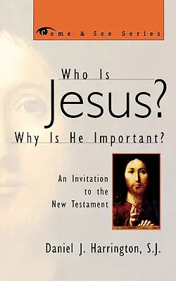 Kto je Ježiš? Prečo je dôležitý? Pozvánka do Nového zákona - Who Is Jesus? Why Is He Important?: An Invitation to the New Testament