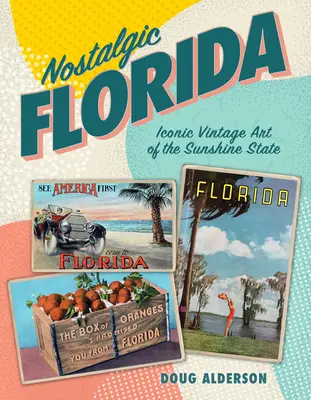 Nostalgická Florida: Ikonické vintage umenie slnečného štátu - Nostalgic Florida: Iconic Vintage Art of the Sunshine State