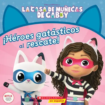 La Casa de Muecas de Gabby: Hroes Gatsticos Al Rescate! (Gabbyho domček pre bábiky: mačací hrdinovia na záchranu!) - La Casa de Muecas de Gabby: Hroes Gatsticos Al Rescate! (Gabby's Dollhouse: Cat-Tastic Heroes to the Rescue!)