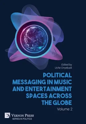 Politické posolstvá v hudobnom a zábavnom priestore na celom svete. 2. diel - Political Messaging in Music and Entertainment Spaces across the Globe. Volume 2