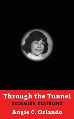 Cez tunel: Hluchoslepota v tuneli: Ako sa stať hluchoslepým - Through the Tunnel: Becoming DeafBlind