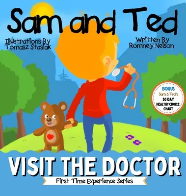 Sam a Ted na návšteve u lekára: Kniha pre batoľatá: Prvé zážitky pri návšteve lekára Pomáhajú rodičom a opatrovníkom tým, že pripravujú deti na ich - Sam and Ted Visit the Doctor: First Time Experiences Going to the Doctor Book For Toddlers Helping Parents and Guardians by Preparing Kids For Their