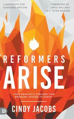 Reformátori povstaňte: Vaša prorocká stratégia, ako priniesť nebo na zem - Reformers Arise: Your Prophetic Strategy for Bringing Heaven to Earth