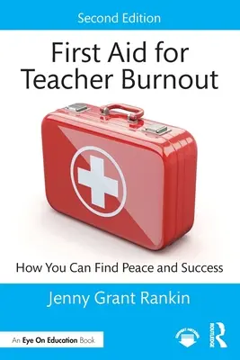 Prvá pomoc pri vyhorení učiteľov: Ako môžete nájsť pokoj a úspech - First Aid for Teacher Burnout: How You Can Find Peace and Success
