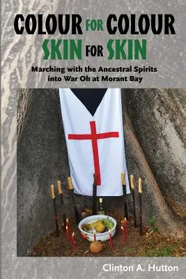Farba za farbu Koža za kožu: Pochod s duchmi predkov do vojny Oh at Morant Bay - Colour for Colour Skin for Skin: Marching with the Ancestral Spirits Into War Oh at Morant Bay