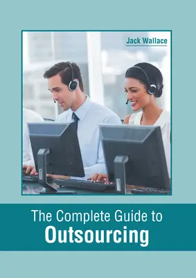 Kompletný sprievodca outsourcingom - The Complete Guide to Outsourcing