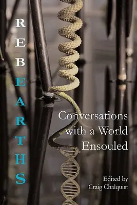 Znovuzrodenie: Rozhovory so svetom, ktorý je oblúbený - Rebearths: Conversations with a World Ensouled