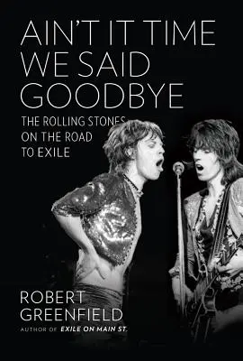 Ain't It Time We Said Goodbye: The Rolling Stones na ceste do exilu - Ain't It Time We Said Goodbye: The Rolling Stones on the Road to Exile