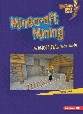 Ťažba v Minecrafte: Neoficiálny sprievodca pre deti - Minecraft Mining: An Unofficial Kids' Guide