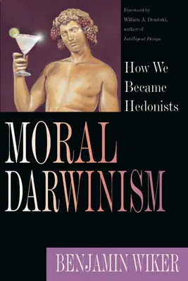 Morálny darvinizmus: Ako sme sa stali hedonistami - Moral Darwinism: How We Became Hedonists