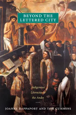 Za hranicami mesta s nápismi: Domorodá literatúra v Andách - Beyond the Lettered City: Indigenous Literacies in the Andes
