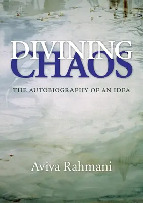 Divining Chaos: Autobiografia jednej myšlienky - Divining Chaos: The Autobiography of an Idea