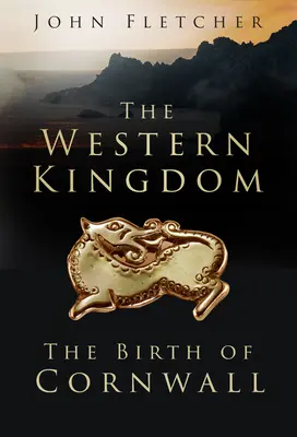 Západné kráľovstvo: Zrod Cornwallu - The Western Kingdom: The Birth of Cornwall