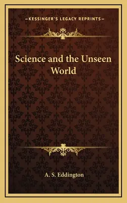 Veda a neviditeľný svet - Science and the Unseen World