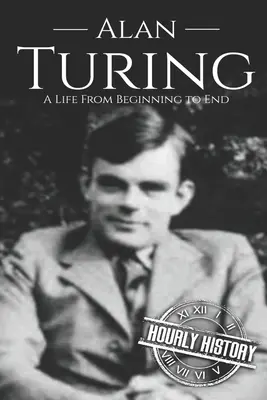 Alan Turing: Život od začiatku do konca - Alan Turing: A Life From Beginning to End