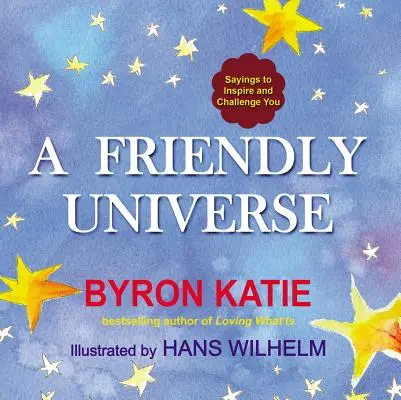 Priateľský vesmír: Výroky, ktoré vás inšpirujú a sú pre vás výzvou - A Friendly Universe: Sayings to Inspire and Challenge You