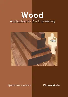 Drevo: Aplikácie v stavebníctve - Wood: Applications in Civil Engineering