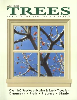 Kniha o stromoch pre Floridu a subtropy - A Book of Trees for Florida and the Subtropics