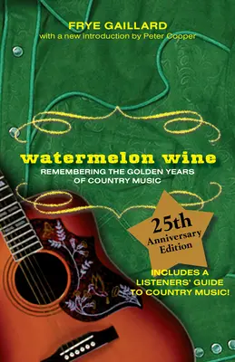 Melónové víno: Spomienka na zlaté roky country hudby - Watermelon Wine: Remembering the Golden Years of Country Music