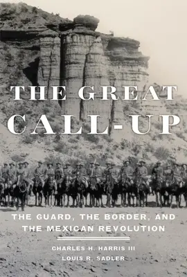 Veľké povolanie: Hraničná garda a mexická revolúcia - The Great Call-Up: The Guard, the Border, and the Mexican Revolution