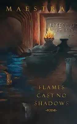 Plamene nevrhajú tiene: Básne - Flames Cast No Shadows: Poems