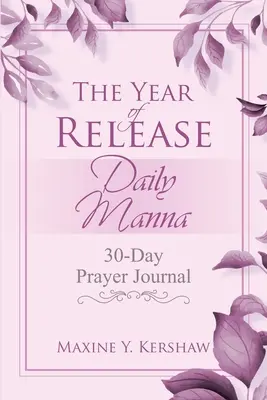 Rok vydania: Denná manna: 30-dňový modlitebný denník - The Year of Release: Daily Manna: 30-Day Prayer Journal